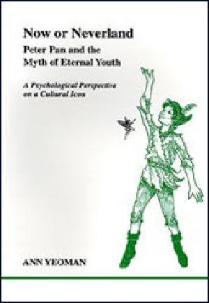 [Studies in Jungian Psychology by Jungian Analysts 82] • Now or Neverland · Peter Pan and the Myth of Eternal Youth · A Psychological Perspective on a Cultural Icon